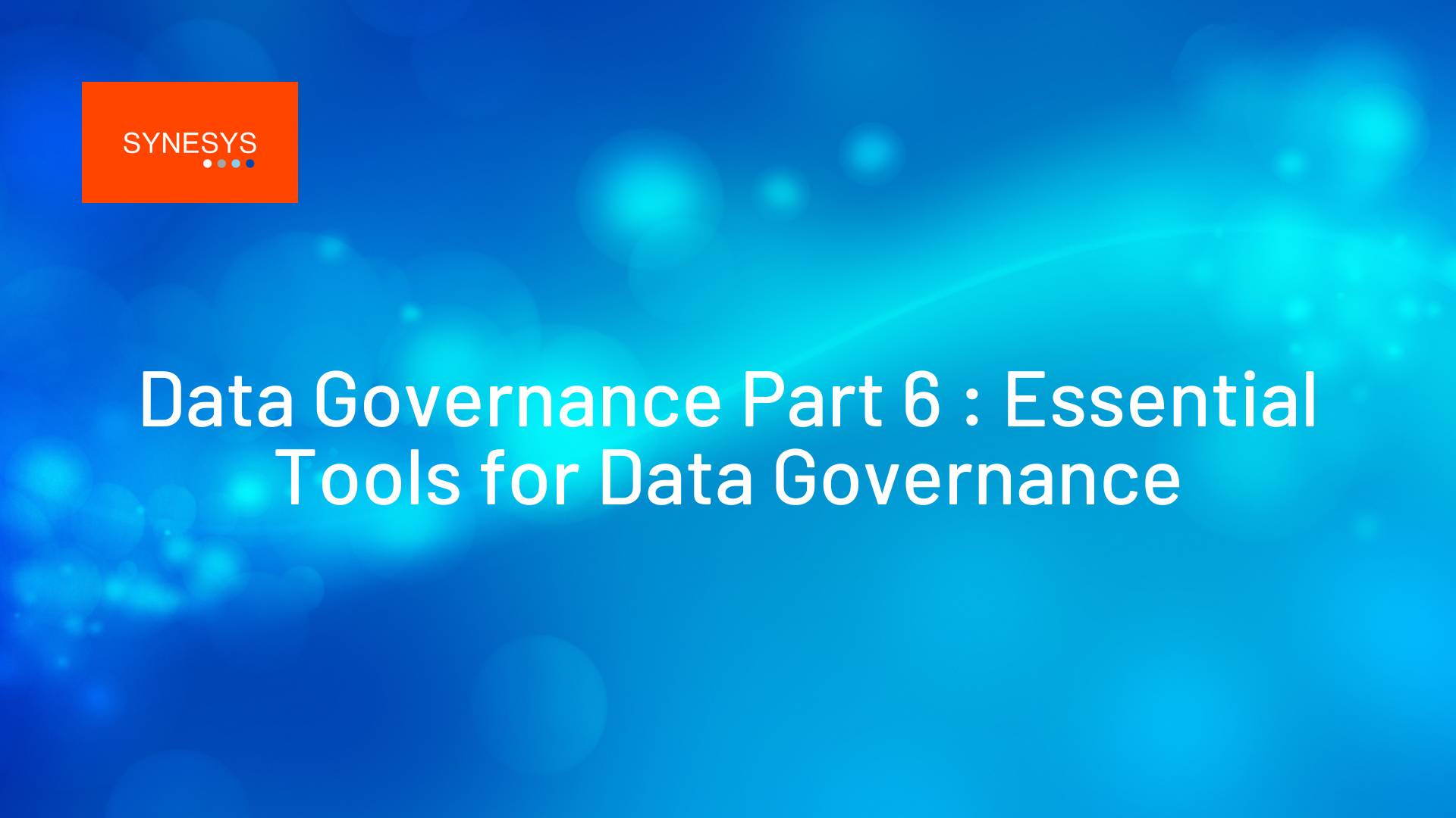 Essential Tools for Data Governance - Synesys Solutions