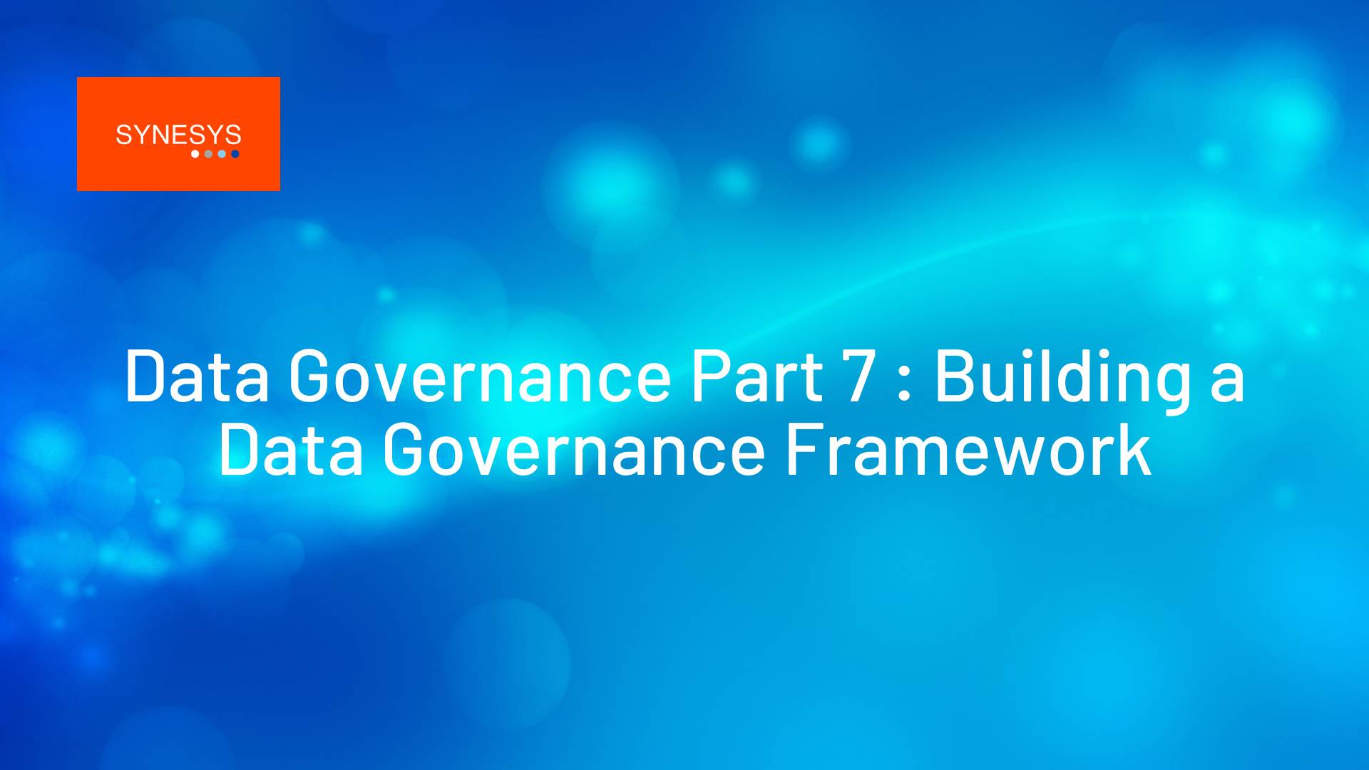 Building a Data Governance Framework - Synesys Solutions