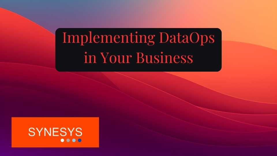 Implementing DataOps in Your Business